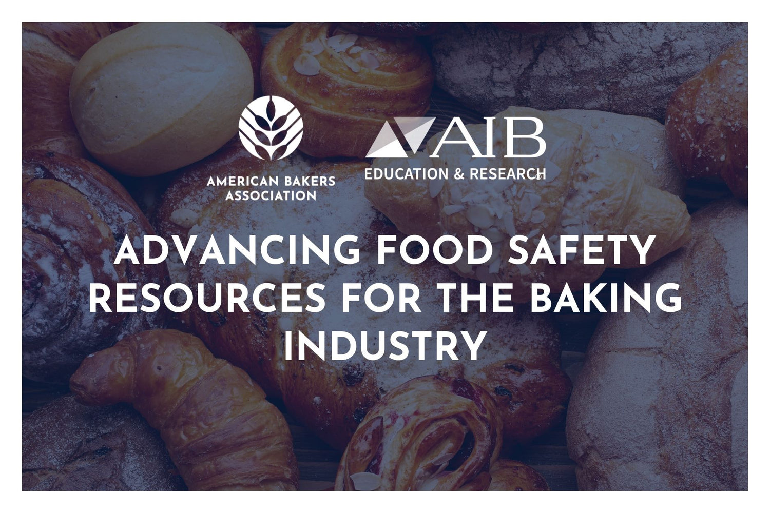 ABA and AIB Announce Strategic Collaboration to Advance Food Safety Resources for the Baking Industry